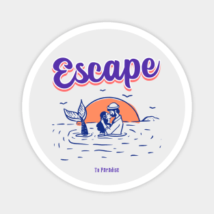 Escape To Paradise Magnet